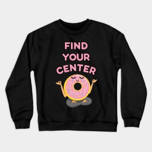 Find Your Center: Meditating Donut Pun Crewneck Sweatshirt